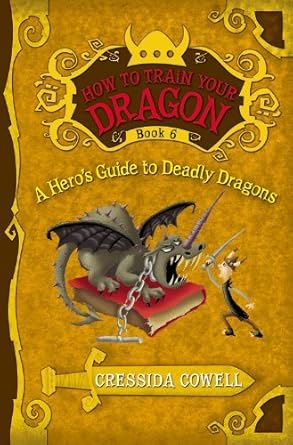 a heros guide to deadly dragons the heroic misadventures of hiccup the viking 1st edition cressida cowell
