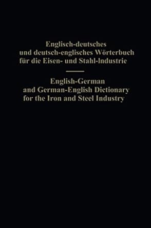 english german and german english dictionary for the iron and steel industry 1st edition eduard l kohler