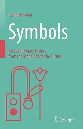 symbols an evolutionary history from the stone age to the future 1st edition richard sproat 3031268083,