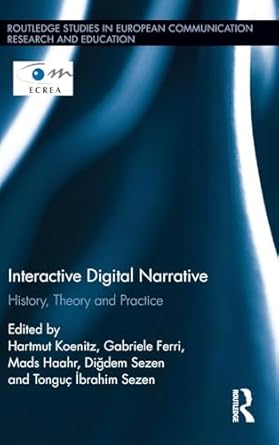 interactive digital narrative history theory and practice 1st edition hartmut koenitz ,gabriele ferri ,mads