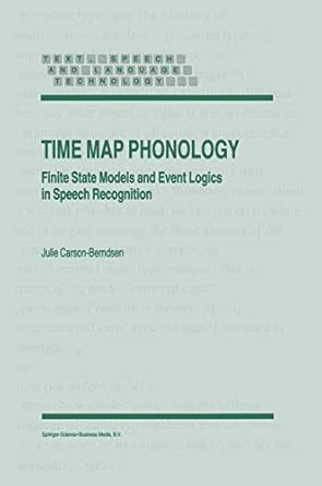 time map phonology finite state models and event logics in speech recognition 1st edition j carson berndsen