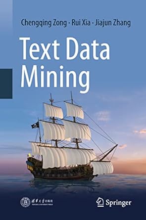 text data mining 1st edition chengqing zong ,rui xia ,jiajun zhang 9811600996, 978-9811600999