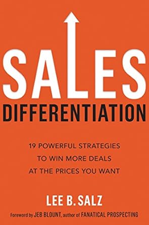 sales differentiation 19 powerful strategies to win more deals at the prices you want 1st edition lee b salz