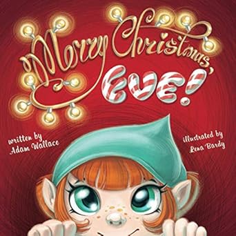 merry christmas eve 1st edition adam wallace ,lena bardy 0648973735, 978-0648973737