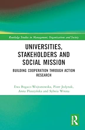 universities stakeholders and social mission 1st edition ewa bogacz wojtanowska ,piotr jedynak ,sylwia wrona