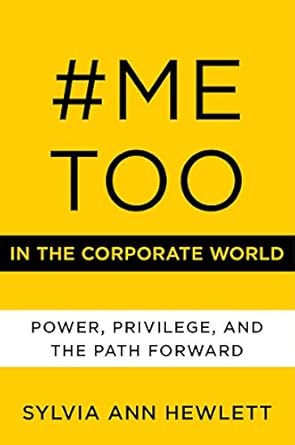 #metoo in the corporate world power privilege and the path forward 1st edition sylvia ann hewlett 0062899198,