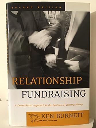 relationship fundraising a donor based approach to the business of raising money 1st edition ken burnett