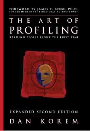the art of profiling reading people right the first time expanded and revised 1st edition dan korem