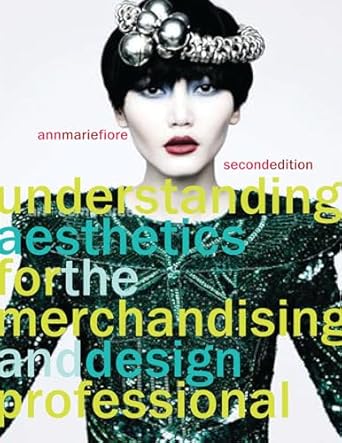understanding aesthetics for the merchandising and design professional 1st edition ann marie fiore
