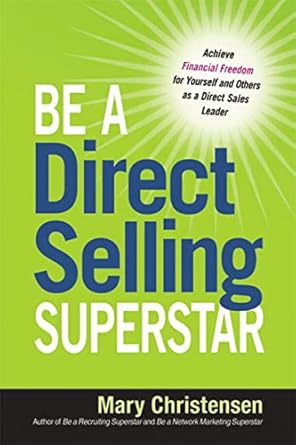 be a direct selling superstar achieve financial freedom for yourself and others as a direct sales leader 1st