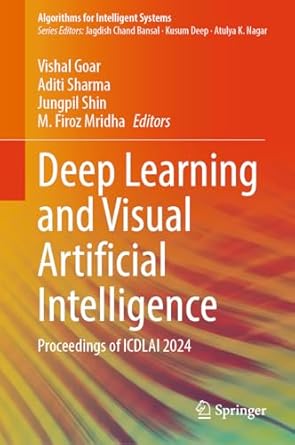 deep learning and visual artificial intelligence proceedings of icdlai 2024 1st edition vishal goar ,aditi