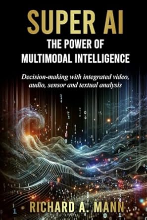 super ai the power of multimodal intelligence decision making with integrated video audio sensor and textual