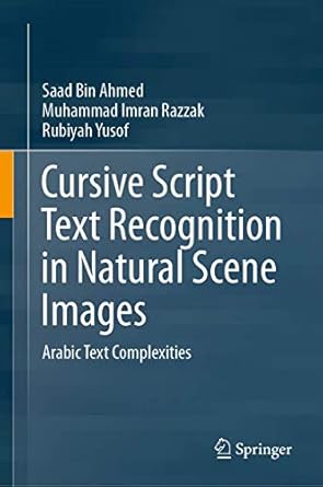 cursive script text recognition in natural scene images arabic text complexities 1st edition saad bin ahmed