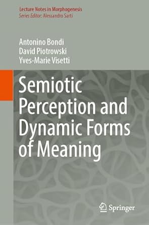 semiotic perception and dynamic forms of meaning 1st edition antonino bondi ,david piotrowski ,yves marie