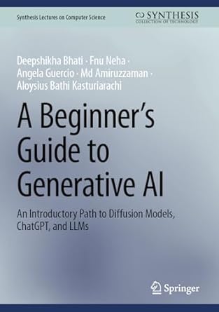 a beginners guide to generative ai an introductory path to diffusion models chatgpt and llms 1st edition