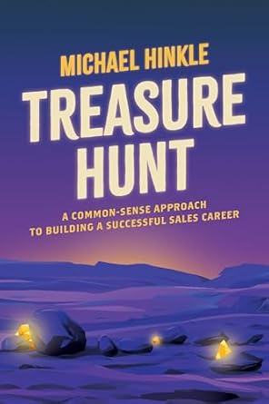 treasure hunt a common sense approach to building a successful sales career 1st edition michael hinkle