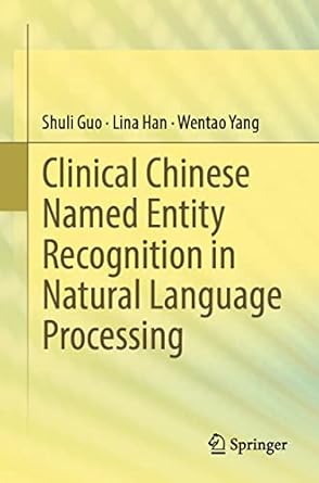 clinical chinese named entity recognition in natural language processing 1st edition shuli guo ,lina han
