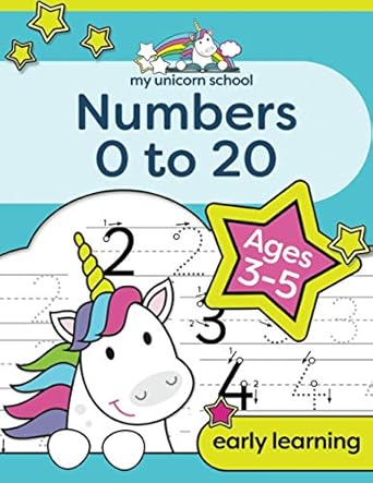 my unicorn school numbers 0 20 age 3 5 fun unicorn number practice and counting activity book 1st edition