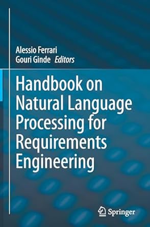 handbook on natural language processing for requirements engineering 1st edition alessio ferrari ,gouri ginde