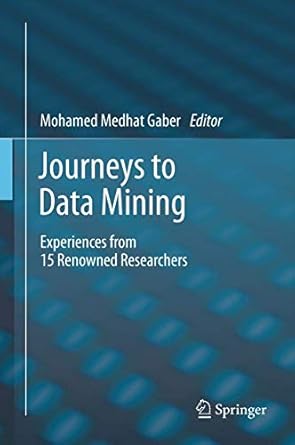 journeys to data mining experiences from 15 renowned researchers 1st edition mohamed medhat gaber 3642280463,
