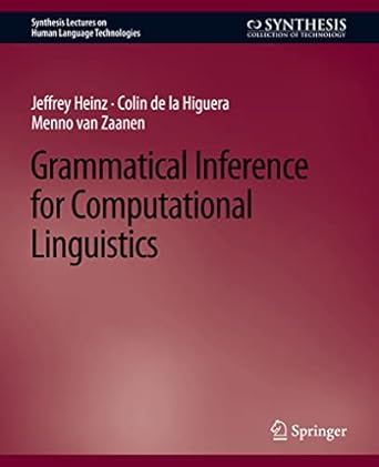 grammatical inference for computational linguistics 1st edition jeffrey heinz ,colin de la higuera ,menno van