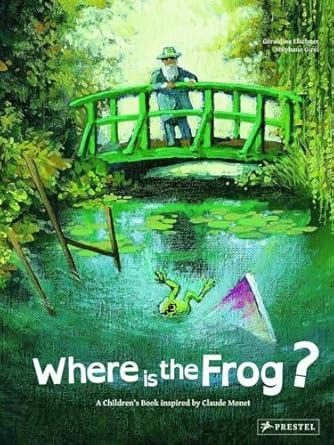where is the frog a childrens book inspired by claude monet 1st edition stephane girel ,geraldine elschner
