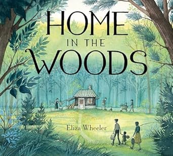 home in the woods 1st edition eliza wheeler 0399162909, 978-0399162909