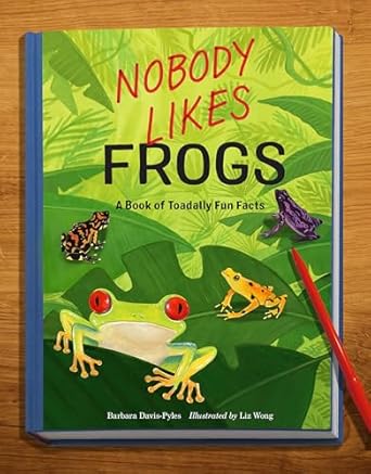 nobody likes frogs a book of toadally fun facts 1st edition barbara davis pyles ,liz wong 1632175045,