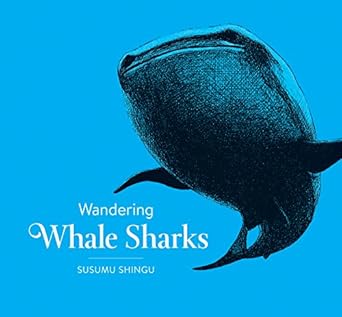 wandering whale sharks 1st edition susumu shingu 1771471301, 978-1771471305