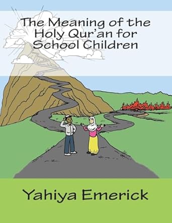 the meaning of the holy quran for school children 1st edition yahiya emerick 1467990531, 978-1467990530