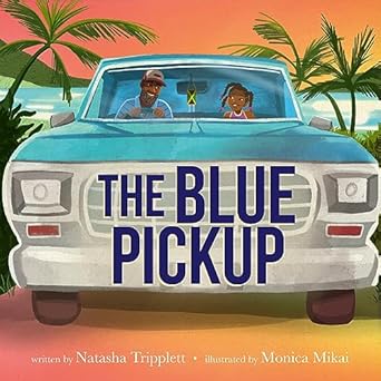 the blue pickup 1st edition natasha tripplett ,monica mikai 0063159872, 978-0063159877