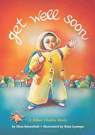 get well soon a bikur cholim story 1st edition dina rosenfeld ,rina lyampe 1945560282, 978-1945560286