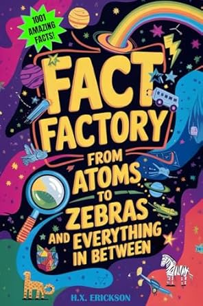 fact factory from atoms to zebras 1st edition h x erickson ,clayton crooks 1967211019, 978-1967211012