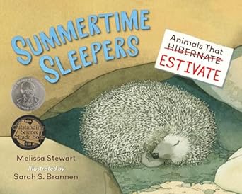 summertime sleepers animals that estivate 1st edition melissa stewart ,sarah brannen 1623544890,