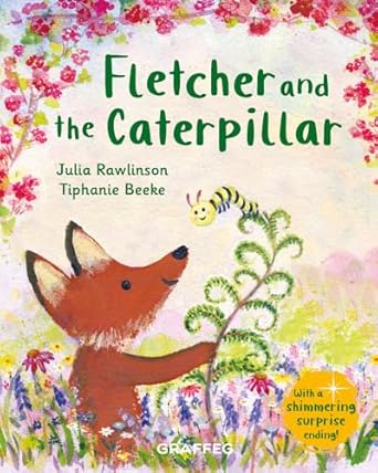fletcher and the caterpillar 1st edition julia rawlinson ,tiphanie beeke 1913733939, 978-1913733933