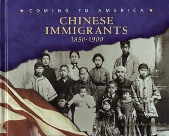 chinese immigrants 1850 1900 1st edition kay melchisedech olson 0736807934, 978-0736807937