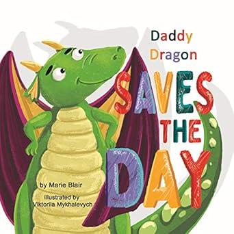 daddy dragon saves the day picture rhyming book for kids age 3 6 years old cute and funny bedtime story for