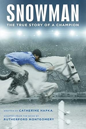 snowman the true story of a champion 1st edition catherine hapka ,rutherford montgomery 1481478133,