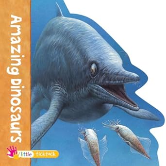amazing dinosaurs 1st edition ltd ticktock media 1846968321, 978-1846968327