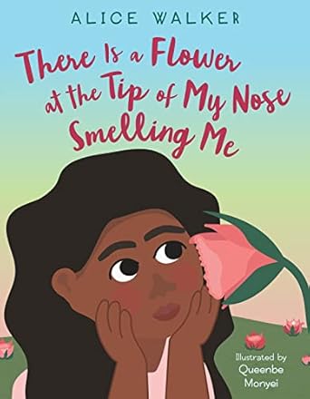 there is a flower at the tip of my nose smelling me 1st edition alice walker ,queenbe monyei 0063089912,