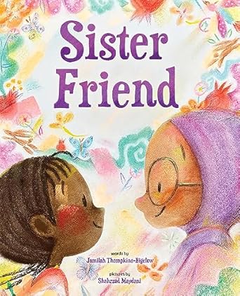 sister friend a picture book 1st edition jamilah thompkins bigelow ,shahrzad maydani 1419767216,