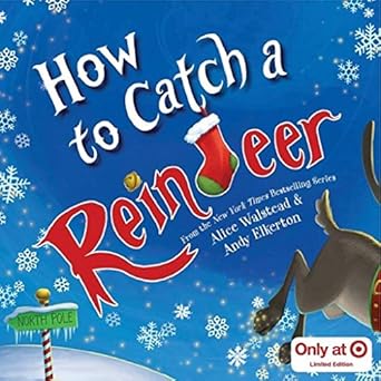 how to catch a reindeer 1st edition alice walstead ,andy elkerton 1728232775, 978-1728232775