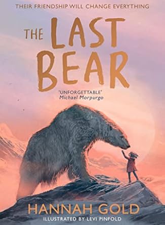 the last bear a stunning debut childrens book and a battle cry for our planet 1st edition hannah gold
