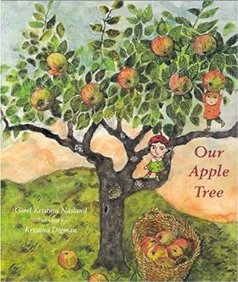 our apple tree 1st edition gorel kristina naslund ,kristina digman 1596431911, 978-1596431911