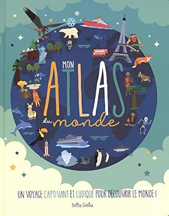 mon atlas du monde un voyage captivant et ludique pour decouvrir le monde 1st edition danielle robichaud