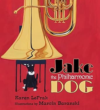 jake the philharmonic dog 1st edition karen lefrak ,marcin baranski 0802795528, 978-0802795526