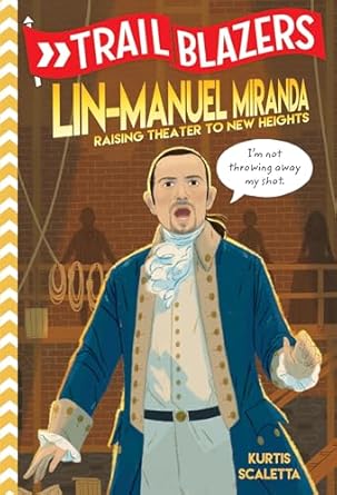 trailblazers lin manuel miranda raising theater to new heights 1st edition kurtis scaletta 0593124464,