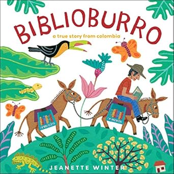 biblioburro a true story from colombia 1st edition jeanette winter 1416997784, 978-1416997788