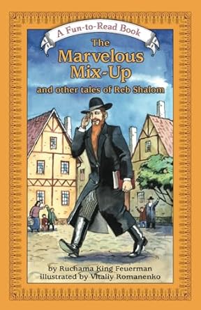 the marvelous mixup and other tales of reb shalom 1st edition ruchama king feuerman ,vitaly romanenko
