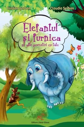 elefantul si furnica si alte povestiri cu talc 1st edition cristian serban ,claudia serban 6069541502,